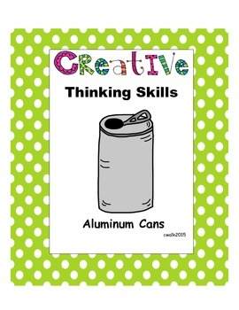 Preview of Creative Thinking Skills: Recycled Cans