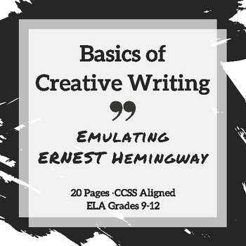 Preview of Creative Writing Basics: Emulating Ernest Hemingway  CCSS Aligned
