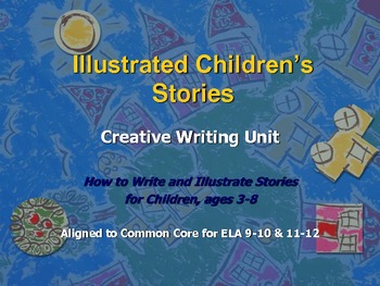 Preview of Creative Writing: Illustrated Children's Story, 10-Day Unit, Common Core