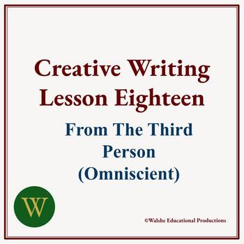 Preview of Creative Writing Lesson Eighteen: From The Third Person (Omniscient)