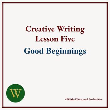 Preview of Creative Writing Lesson Five: Good Beginnings