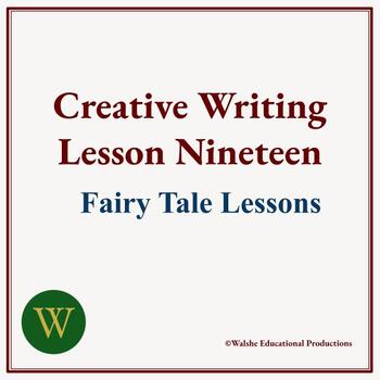 Preview of Creative Writing Lesson Nineteen: Fairy Tale Lessons