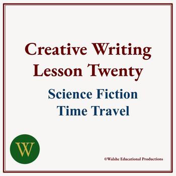 Preview of Creative Writing Lesson Twenty: Science Fiction Time Travel