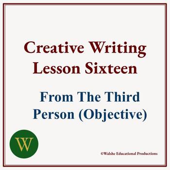 Preview of Creative Writing Lesson Sixteen: From The Third Person (Objective)