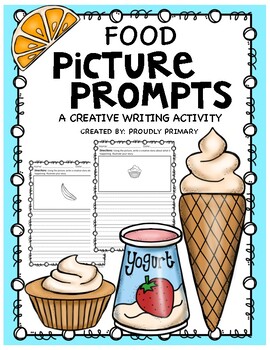 Creative Writing Picture Prompts- Food by Proudly Primary | TPT