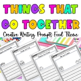 Creative Writing Prompts | Foods That Go Together Theme | 