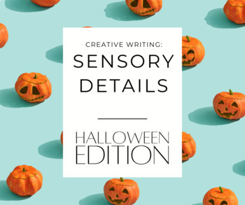 Preview of Creative Writing: Sensory Details Autumn/Halloween Edition