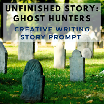 Preview of Story Starter Creative Writing Prompt: Ghost Hunter