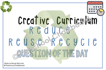 Preview of Creative curriculum: Reduce Reuse Recycle study (Guided E.) Question of the Day