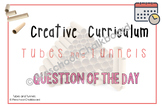 Creative curriculum: Tubes and Tunnels study Question of the Day