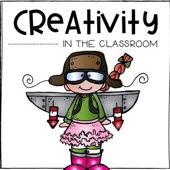 Preview of Creativity in the Classroom! {Tips, Tools, & Printable Activities}