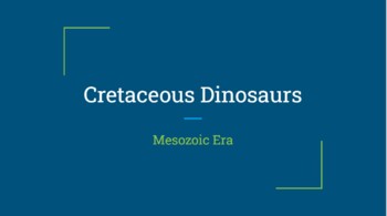 Preview of Cretaceous Dinosaurs Slide Presentation