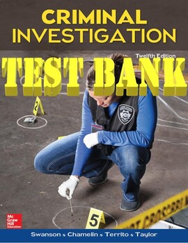 Preview of Criminal Investigation 12th Edition by Charles Swanson, Neil Chamelin_TEST BANK