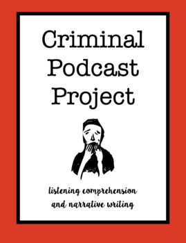 Preview of Criminal Podcast Unit & Project: Listening Comprehension and Narrative Writing