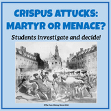 Crispus Attucks: Martyr or Menace? - Students investigate 