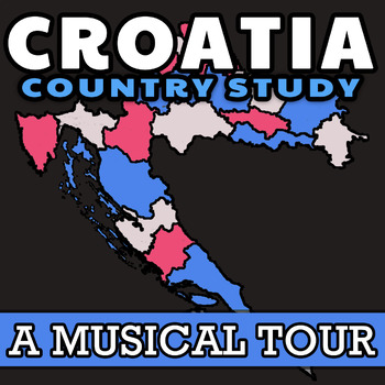 Preview of Croatia: Country Study (Musical Edition) ✦ Croatia Geography & Culture with Map