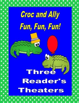 Preview of Croc and Ally Fun, Fun, Fun!  --  Three Short Reader's Theaters