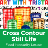 Cross Contour Still Life & Food Insecurity Awareness Art Lesson