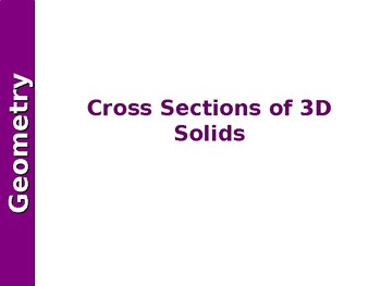 Preview of Cross Sections of 3D Solids Power Point 4-5 Lessons Geometry