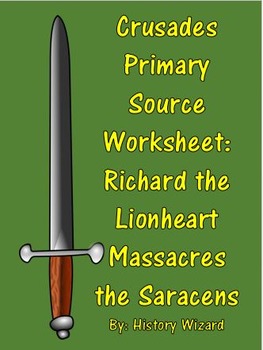 Preview of Crusades Primary Source Worksheet: Richard the Lionheart Massacres the Saracens