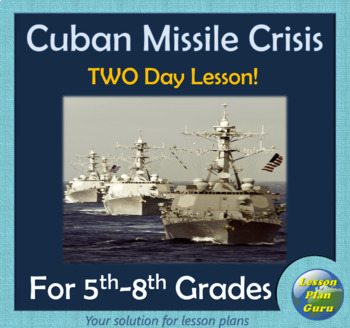 Preview of Cuban Missile Crisis COMPLETE Lesson Plan for 5th-8th Graders | TWO Lessons!