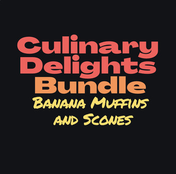 Preview of Culinary Delights Bundle: Banana Muffins and Scones Recipe, Reflection, Rubric