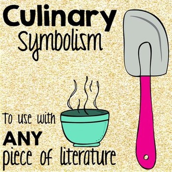 Preview of FREE Culinary Symbolism Project-Based Learning for ANY Piece of Literature