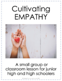 Cultivating EMPATHY Small Group or Classroom Lesson for teens
