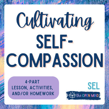 Preview of Cultivating Self-Compassion | 4-Part SEL Lesson, Activities, and/or Homework