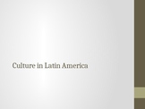 Culture in Latin America PowerPoint