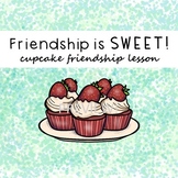 Friendship is SWEET: Cupcake Friends Lesson on How to Be a