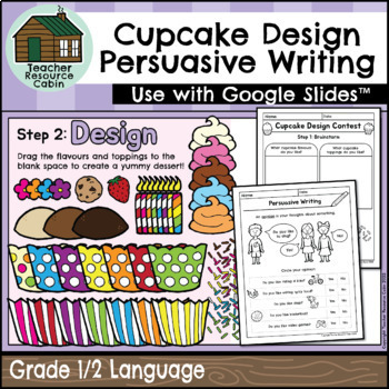 Preview of Cupcake Persuasive Writing - Printable + Google Slides™ (Grade 1/2 Language)