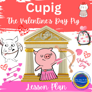 Preview of Cupig The Valentine's Day Pig by Tattersfield Lesson Plan