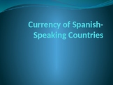 Currency of Spanish Speaking Countries (Presentation)