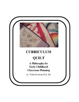 Preview of Curriculum Quilt--A Philosophy for Early Childhood Classroom Planning
