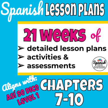 Preview of Curriculum for Middle School Spanish (Así se dice chapters 7-10) Lesson plans