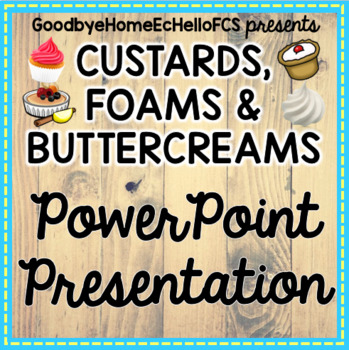 Preview of Custards Buttercreams & Foams Powerpoint for FCS/Culinary Arts