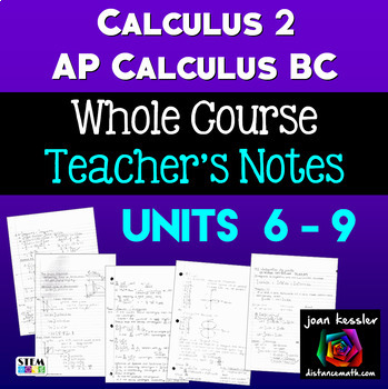 Preview of Teacher Notes for Calculus 2 or AP Calculus BC  Unit 6 - 9