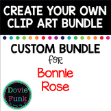 Custom Clip Art Bundle for Bonnie Rose