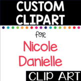 Custom Clip Art for Nicole Danielle