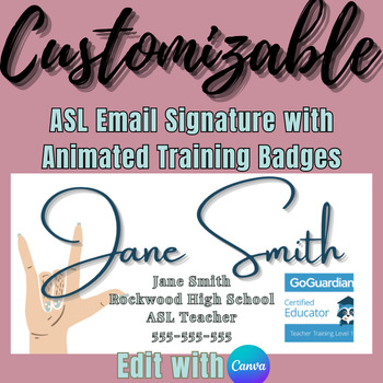 Preview of Customizable Canva ASL Teacher Email Signature w/ Badge Animations