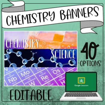 Preview of Chemistry/Science Editable Google Classroom Banners