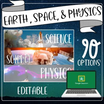 Preview of Physics, Earth, & Space Editable Google Classroom Banners