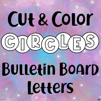 Preview of Cut And Color Bulletin Board Letters - Circle Shape