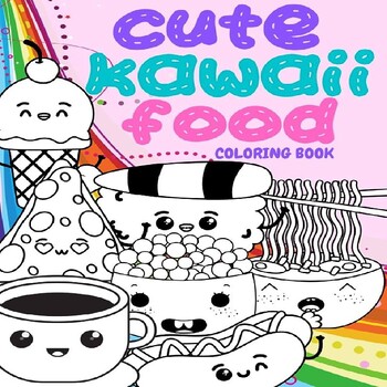 Cute Kawaii Food Coloring Book: Adorable, Easy and Simple Coloring ...