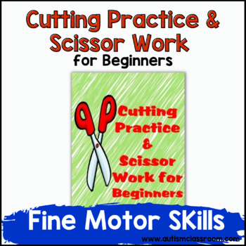 Preview of Cutting Practice & Scissor Work for Beginners (PreK, K, Autism & Spec. Ed.)