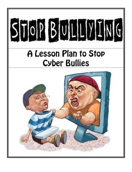 Preview of CyberBullying Lesson Plan:  Don't Be A Bully!