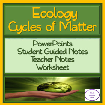 Preview of Cycles of Matter: PowerPoint, Student Guided Notes, and Worksheet