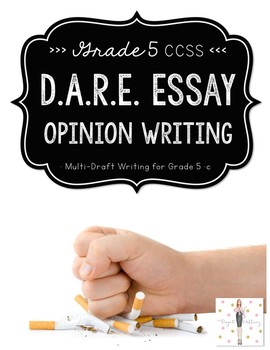 Preview of D.A.R.E. Essay: Multi-Draft Opinion Writing for Grade 5 (CCSS)