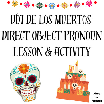 Preview of Día de los Muertos Direct Object Pronoun Spanish Lesson & Activity - Cultura